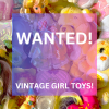 Wanted vintage girl retro toys